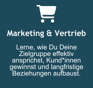 Marketing & Vertrieb: Lerne, wie Du Deine Zielgruppe effektiv ansprichst, Kund*innen gewinnst und langfristige Beziehungen aufbaust.