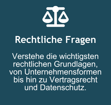 Rechtliche Fragen: Verstehe die wichtigsten rechtlichen Grundlagen, von Unternehmensformen bis hin zu Vertragsrecht und Datenschutz.